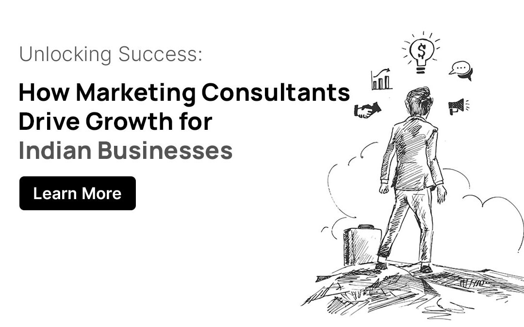 Unlocking Success: How Marketing Consultants Drive Growth for Indian Businesses